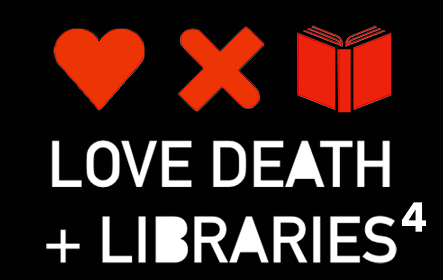 Love, Death, +Libraries